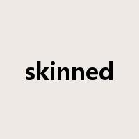 skinned是什么意思