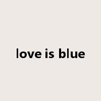 love is blue是什么意思