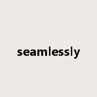 seamlessly是什么意思