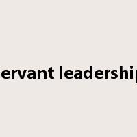 servant leadership是什么意思