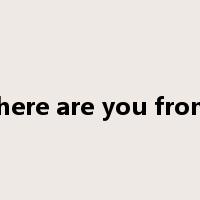 where are you from?是什么意思