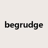 begrudge是什么意思