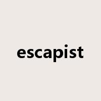 escapist是什么意思