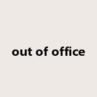 out of office是什么意思