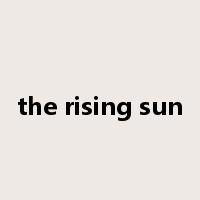 the rising sun是什么意思