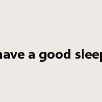 have a good sleep是什么意思