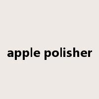 apple polisher是什么意思