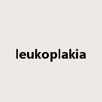 leukoplakia是什么意思