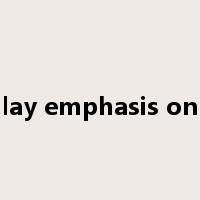 lay emphasis on是什么意思