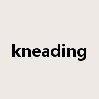 kneading是什么意思
