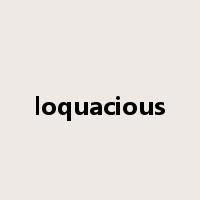 loquacious是什么意思