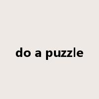 do a puzzle是什么意思