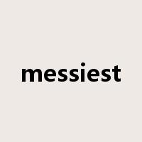 messiest是什么意思