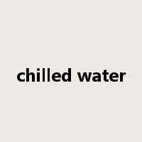 chilled water是什么意思