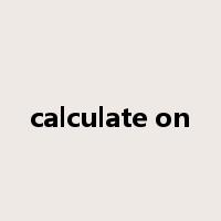 calculate on是什么意思