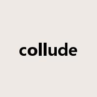collude是什么意思