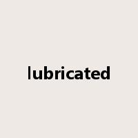lubricated是什么意思