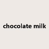chocolate milk是什么意思