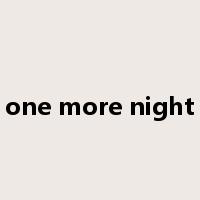 one more night是什么意思