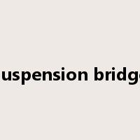suspension bridge是什么意思
