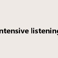 intensive listening是什么意思
