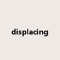 displacing是什么意思