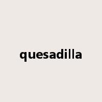 quesadilla是什么意思