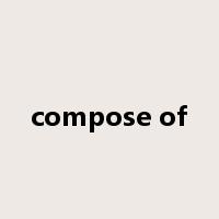 compose of是什么意思