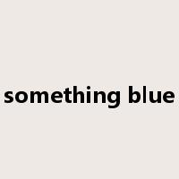 something blue是什么意思