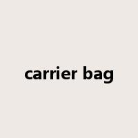 carrier bag是什么意思