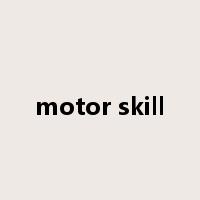 motor skill是什么意思