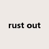 rust out是什么意思