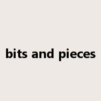 bits and pieces是什么意思