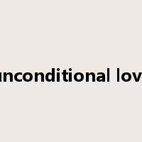 unconditional love是什么意思