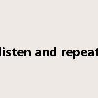 listen and repeat是什么意思