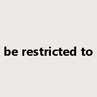 be restricted to是什么意思