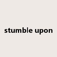 stumble upon是什么意思