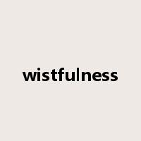 wistfulness是什么意思