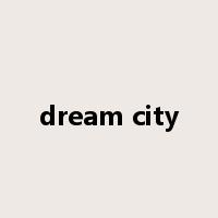 dream city是什么意思