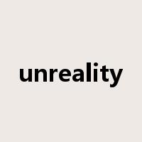 unreality是什么意思