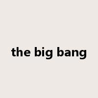 the big bang是什么意思