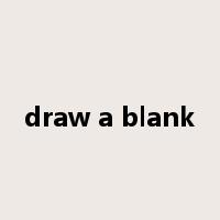 draw a blank是什么意思