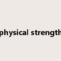 physical strength是什么意思
