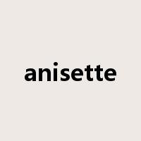 anisette是什么意思