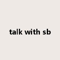 talk with sb是什么意思