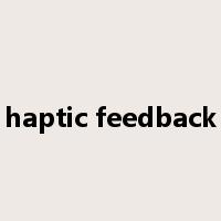 haptic feedback是什么意思