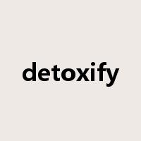 detoxify是什么意思