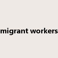migrant workers是什么意思