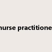 nurse practitioner是什么意思