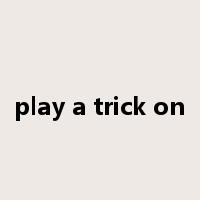 play a trick on是什么意思